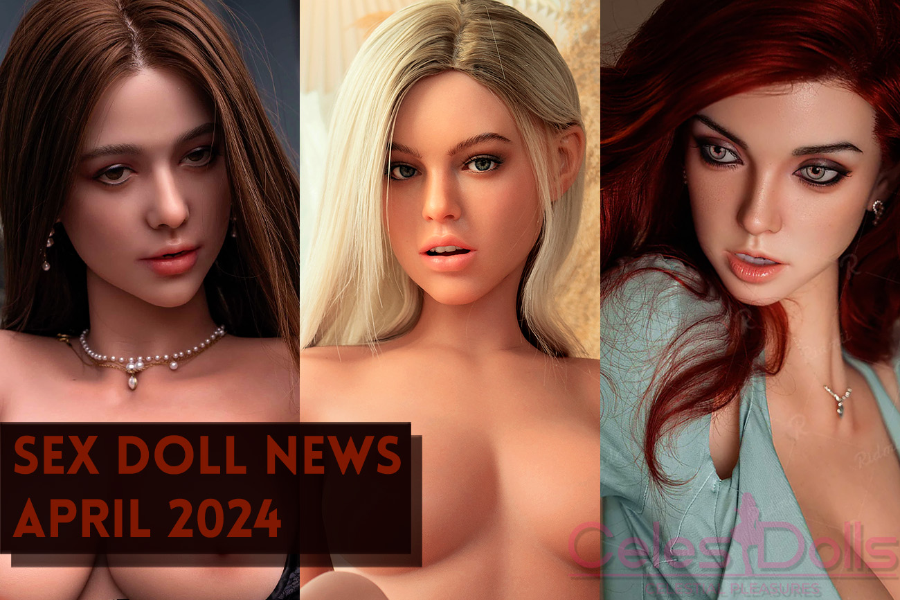 April 2022 Sex Doll News: GameLady Brand, Zelex, & More