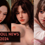 Sex Doll News, Thick Bodies, Ultra Soft, Hair Change, & More
