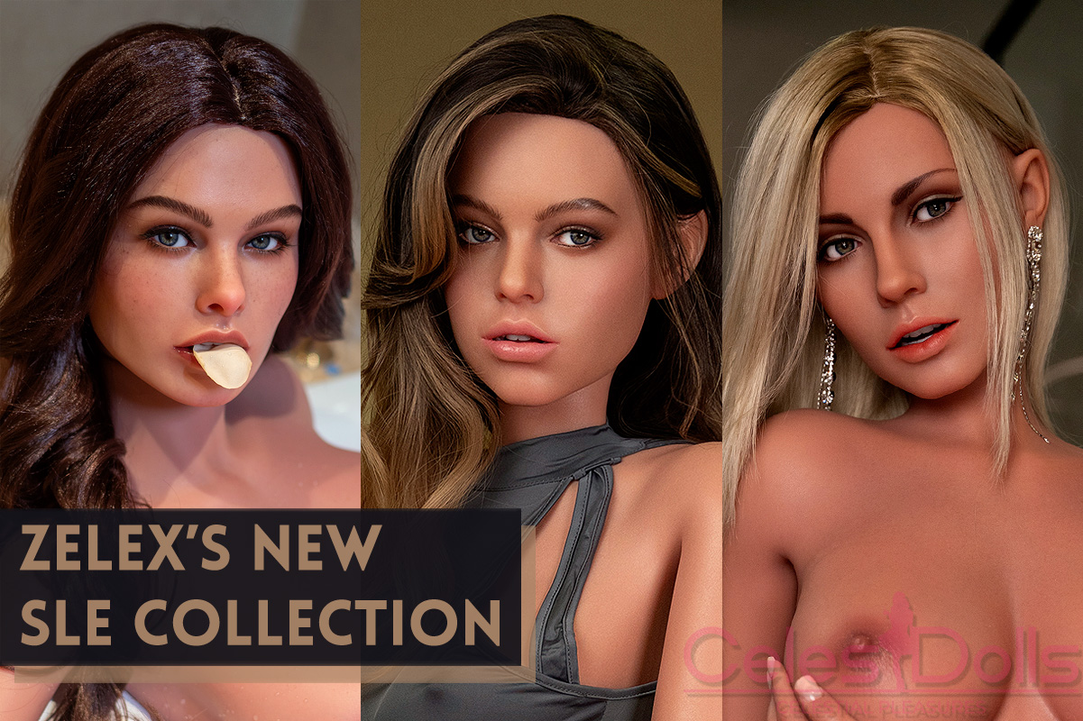 Zelex Releases New SLE Sex Dolls with New Heads & Bodies - CelesDolls